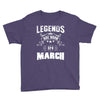 Legends Are Born In March Youth Tee