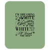 i'm dreaming of a white christmas but if the white runs out i'll drin Mousepad