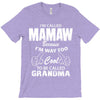 I&rsquo;m Called Mamaw Because I&rsquo;m Way Too Cool To Be Called Grandma T-Shirt