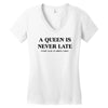 a queen is never late Women's V-Neck T-Shirt
