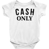 cash only Baby Onesie