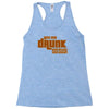drunk show Racerback Tank