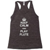 keep calm play flute Racerback Tank