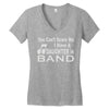 you can't scare me i have a daughter in band Women's V-Neck T-Shirt