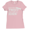 good girls twist bad girls screw Ladies Fitted T-Shirt