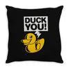 duck you Throw Pillow