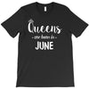 queens are born in june. T-Shirt