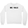 me vale Crewneck Sweatshirt