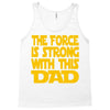 the force is strong with this dad Tank Top