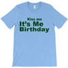 kiss me it's me birthday T-Shirt