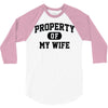 property of my wife 3/4 Sleeve Shirt