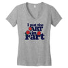 i put the art in fart Women's V-Neck T-Shirt