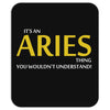 Its An Aries Thing Mousepad