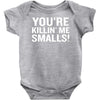 you're killing me smalls Baby Onesie