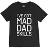 i've got mad dad skills V-Neck Tee