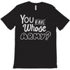 you and whose army T-Shirt