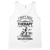 I Don't Need Therapy Just to Do Snowboarding Tank Top