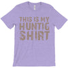 This Is My Hunting Shirt T-Shirt