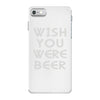 wish you were beer (2) iPhone 7 Case