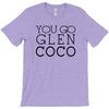 you go glen coco  t shirt  you go glen coco  graphic T-Shirt