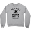 This Is What A Bad Ass Sister Looks Like Crewneck Sweatshirt