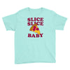 slice slice baby pizza tee Youth Tee