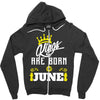 Kings Are Born In June Zipper Hoodie