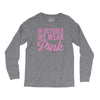 in october we wear pink Long Sleeve Shirts
