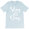 slay all day T-Shirt