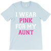 i wear pink for my aunt breast cancer T-Shirt