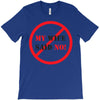 my wife said no T-Shirt