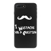 mustache u a question iPhone 7 Plus Case