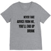 never take advice from me V-Neck Tee