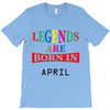 legends are born april T-Shirt
