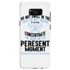 do not dwell in the past do not dream of the future concentrate the mi Samsung Galaxy S8 Case