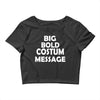 big bold costum message Crop Top