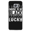 i didn't choose to be black Samsung Galaxy S7