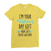 i'm your father's day gift mom says you're welcome Ladies Fitted T-Shirt