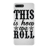 this is how we roll iPhone 7 Plus Case