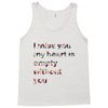 I miss you my heart is empaty wİthout you Tank Top
