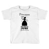 Princesses Are Born In June Toddler T-shirt