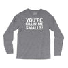 you're killing me smalls Long Sleeve Shirts