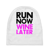 run now wine later Baby Beanies