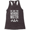 we are the weirdos mister Racerback Tank