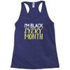 i'm black every month Racerback Tank