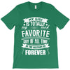 My Gigi is Totally My Most Favorite Guy Of All Time In The History Of T-Shirt