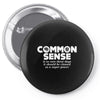common sense is so rare these days Pin-back button