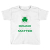 drunk lives matter Toddler T-shirt