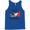 i hate mornings Tank Top
