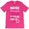 Maybe I Was Too Late To Be His First But Right Now I'm Happy To Be His T-Shirt